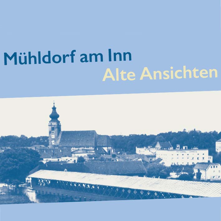 Heimatbund Mühldorf e.V., Bildband »Alte Ansichten«